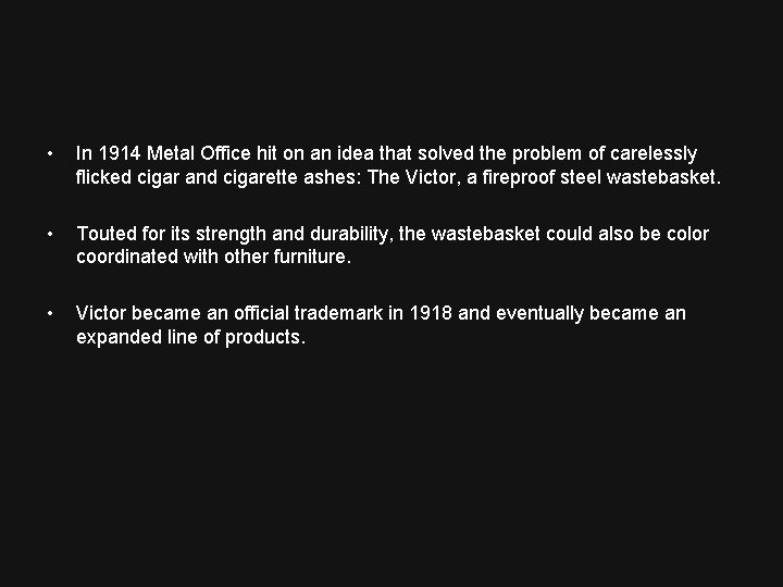  • In 1914 Metal Office hit on an idea that solved the problem
