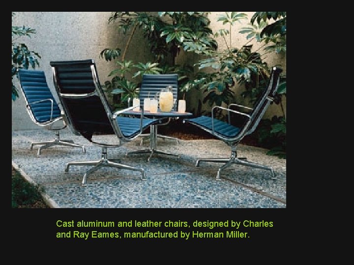 Cast aluminum and leather chairs, designed by Charles and Ray Eames, manufactured by Herman
