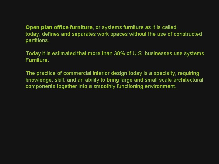 Open plan office furniture, or systems furniture as it is called today, defines and