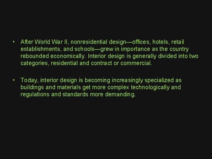  • After World War II, nonresidential design—offices, hotels, retail establishments, and schools—grew in