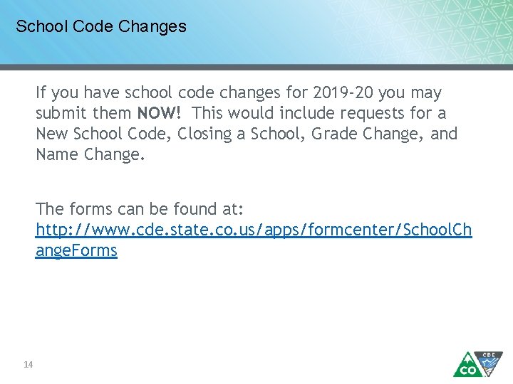 School Code Changes If you have school code changes for 2019 -20 you may