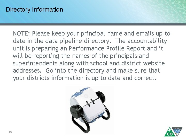 Directory Information NOTE: Please keep your principal name and emails up to date in
