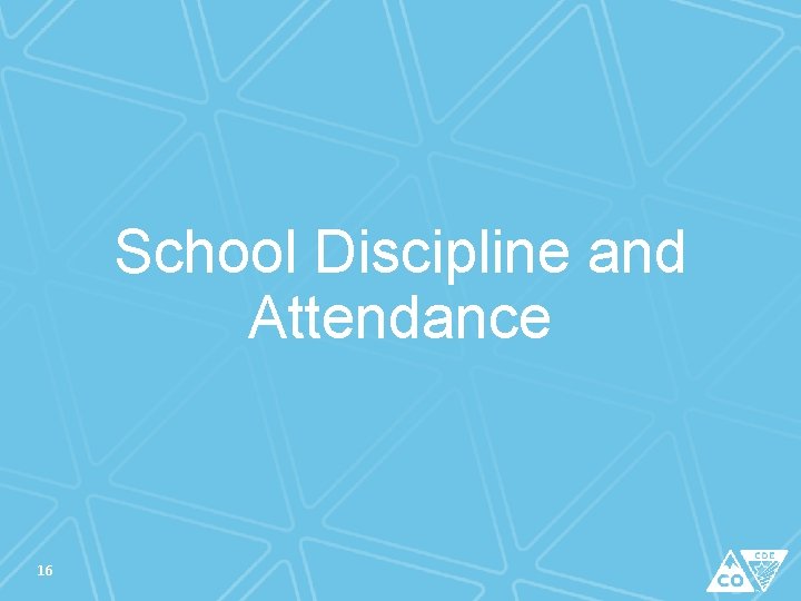 School Discipline and Attendance 16 