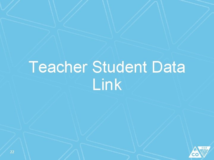 Teacher Student Data Link 22 