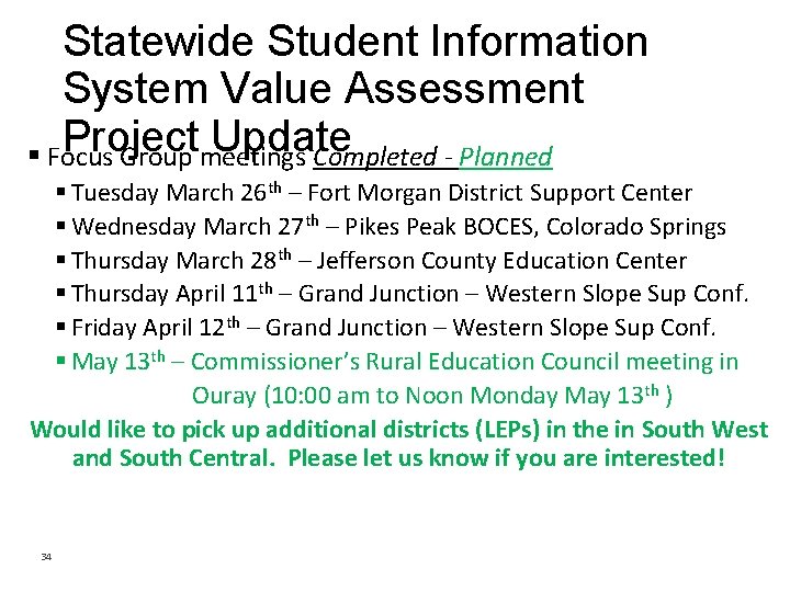 Statewide Student Information System Value Assessment Project Update § Focus Group meetings Completed -