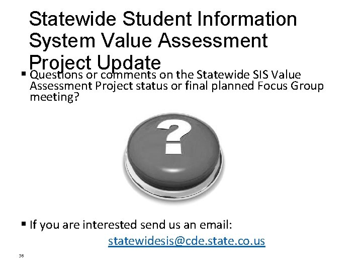 Statewide Student Information System Value Assessment Project Update § Questions or comments on the