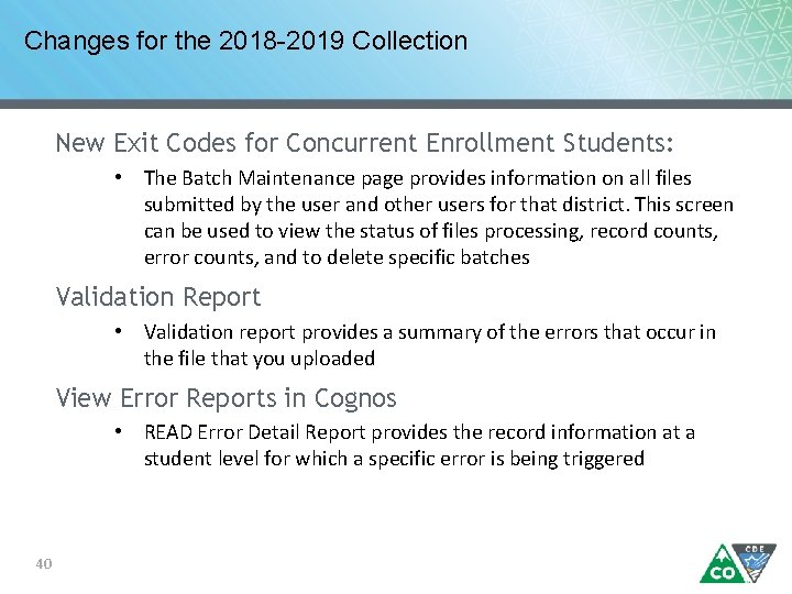 Changes for the 2018 -2019 Collection New Exit Codes for Concurrent Enrollment Students: •