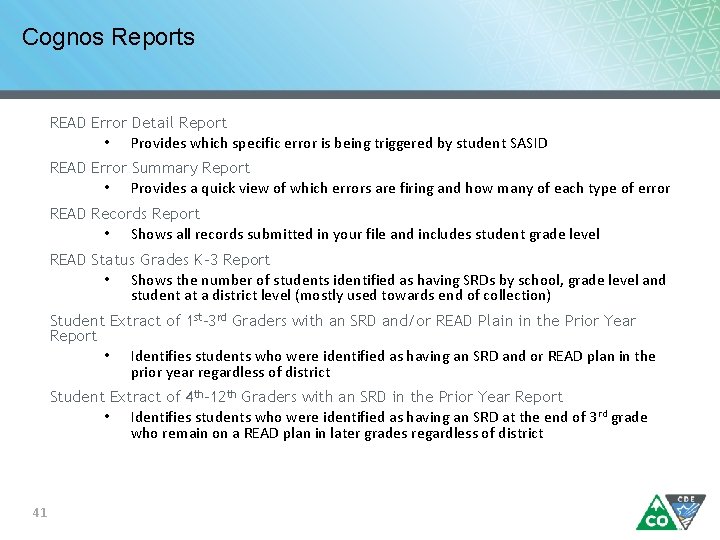 Cognos Reports READ Error Detail Report • Provides which specific error is being triggered