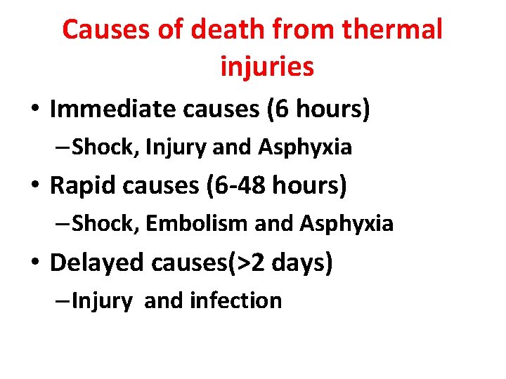 Causes of death from thermal injuries • Immediate causes (6 hours) – Shock, Injury