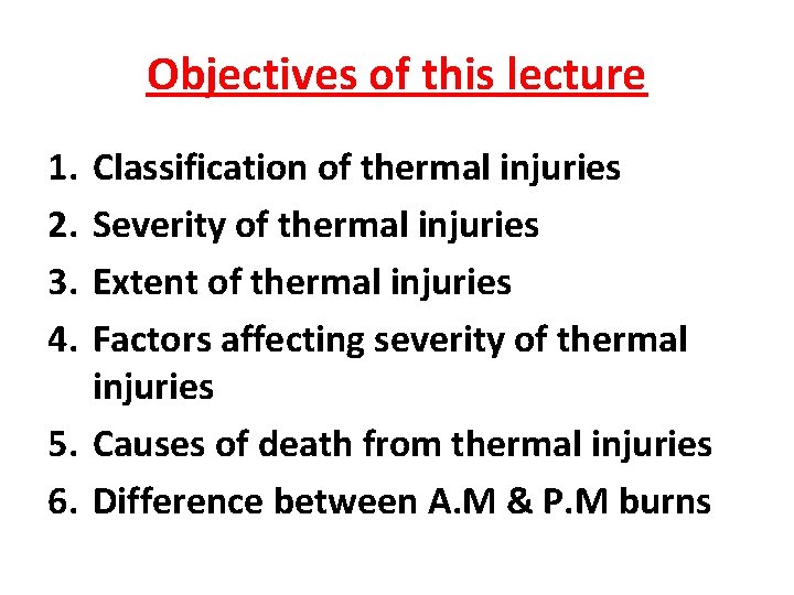 Objectives of this lecture 1. 2. 3. 4. Classification of thermal injuries Severity of