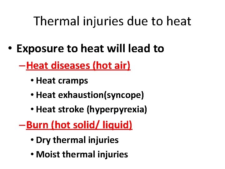 Thermal injuries due to heat • Exposure to heat will lead to – Heat