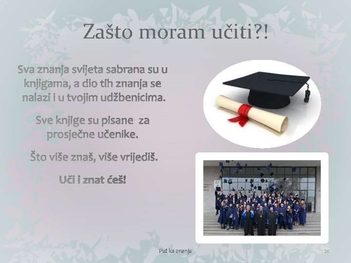 Zašto moram učiti? ! Put ka znanju 20 