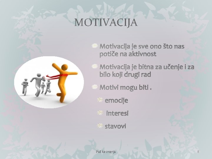 MOTIVACIJA Put ka znanju 8 