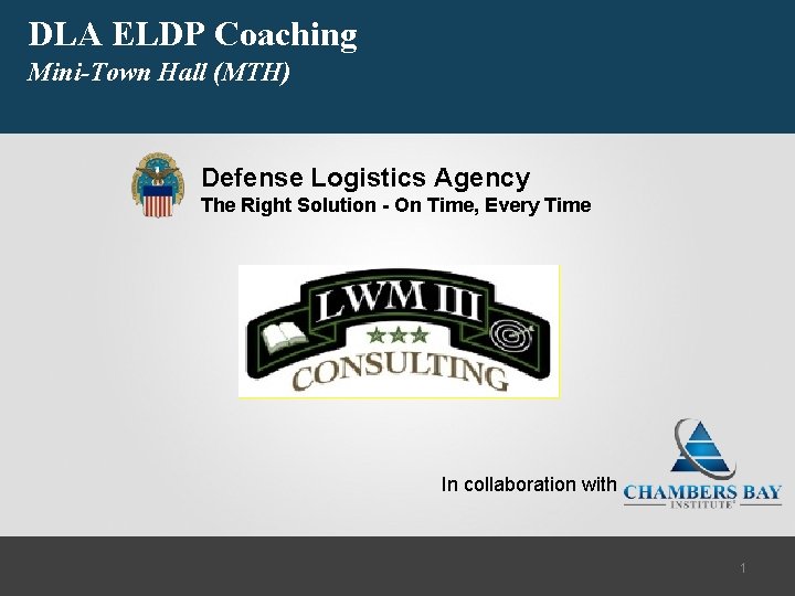 DLA ELDP Coaching Mini-Town Hall (MTH) Defense Logistics Agency The Right Solution - On