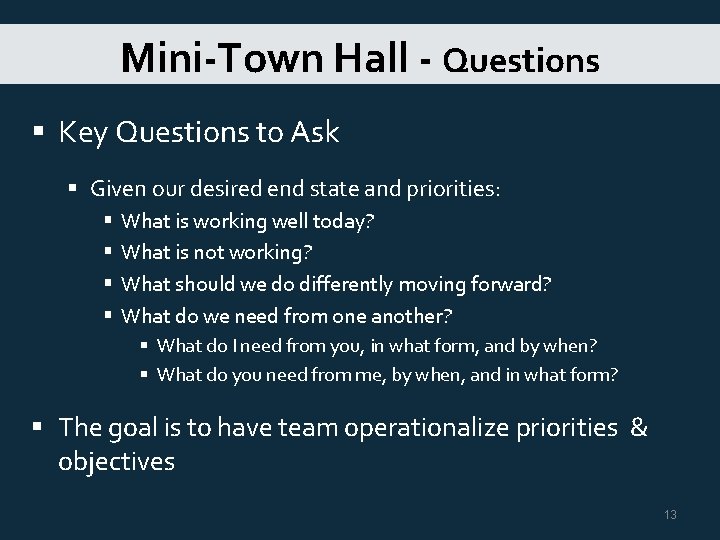 Mini-Town Hall - Questions § Key Questions to Ask § Given our desired end