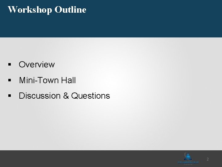 Workshop Outline § Overview § Mini-Town Hall § Discussion & Questions DR. BRUCE LARUE