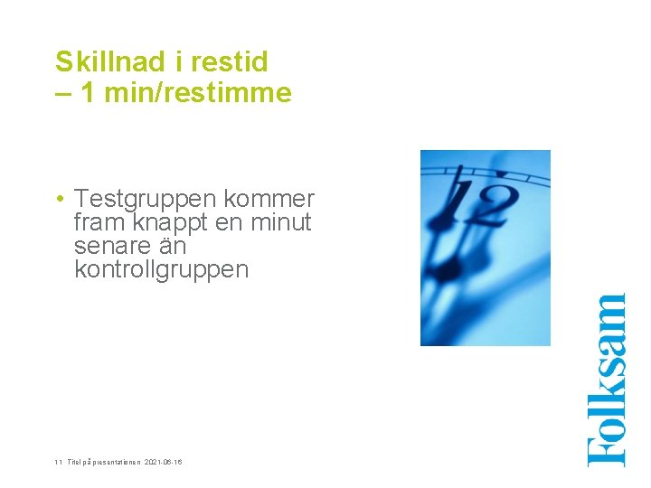 Skillnad i restid – 1 min/restimme • Testgruppen kommer fram knappt en minut senare