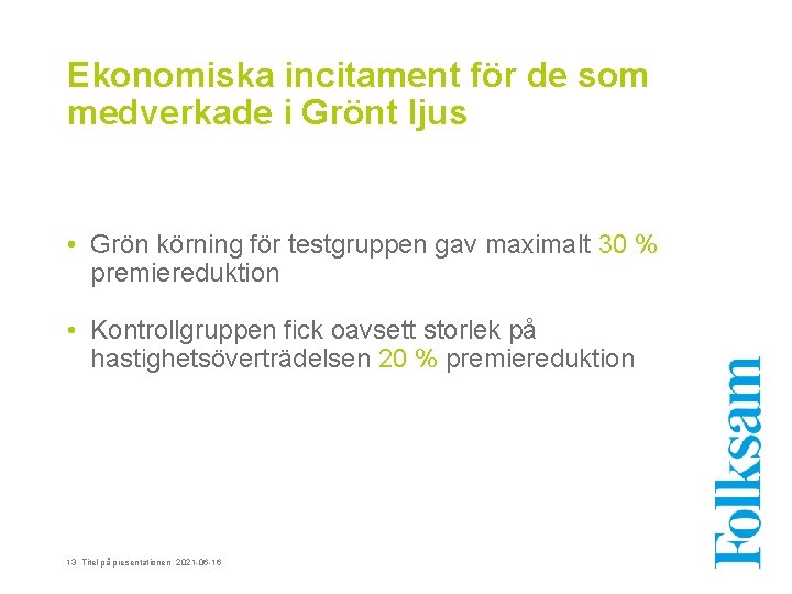 Ekonomiska incitament för de som medverkade i Grönt ljus • Grön körning för testgruppen