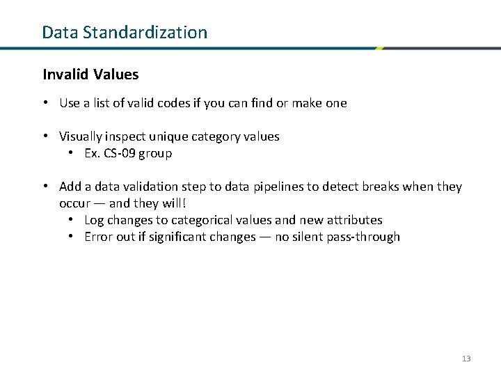 Data Standardization Invalid Values • Use a list of valid codes if you can