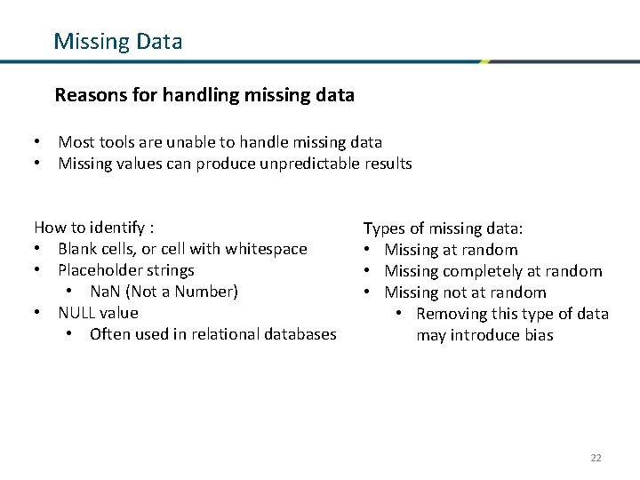 Missing Data Reasons for handling missing data • Most tools are unable to handle