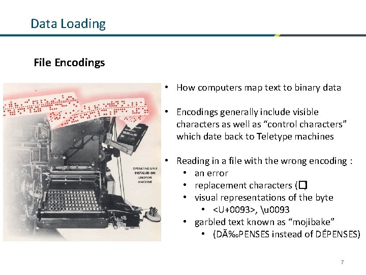 Data Loading File Encodings • How computers map text to binary data • Encodings