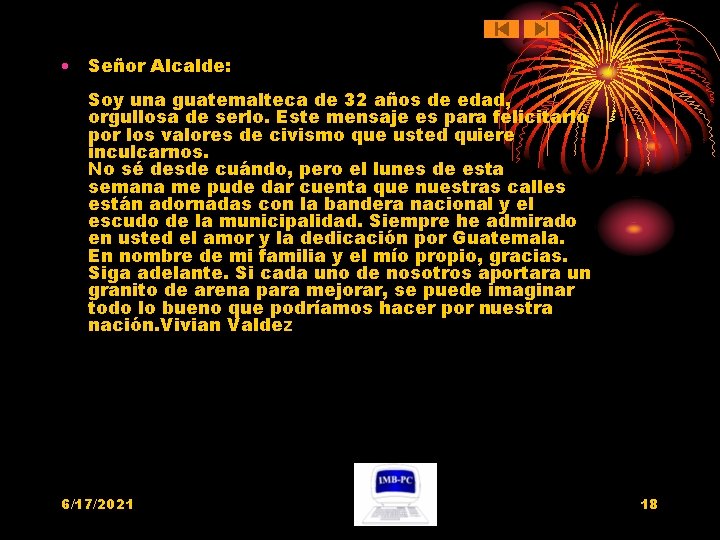  • Señor Alcalde: Soy una guatemalteca de 32 años de edad, orgullosa de