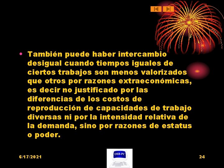  • También puede haber intercambio desigual cuando tiempos iguales de ciertos trabajos son