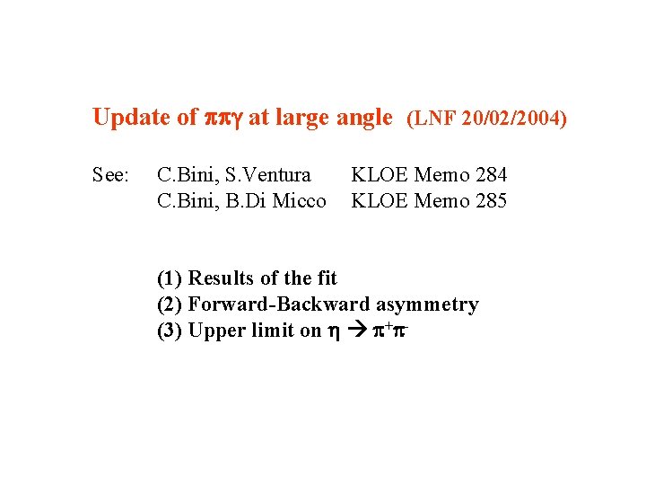 Update of ppg at large angle (LNF 20/02/2004) See: C. Bini, S. Ventura C.