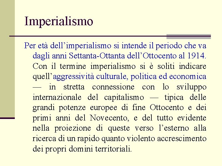 Imperialismo Per età dell’imperialismo si intende il periodo che va dagli anni Settanta-Ottanta dell’Ottocento