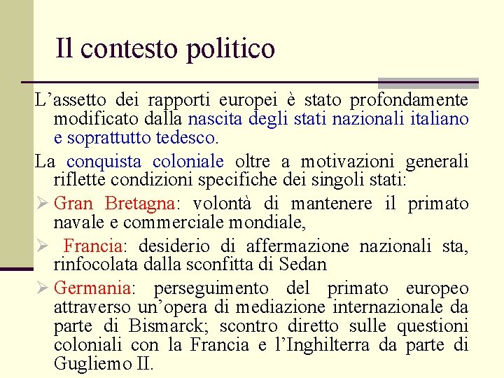 Il contesto politico L’assetto dei rapporti europei è stato profondamente modificato dalla nascita degli