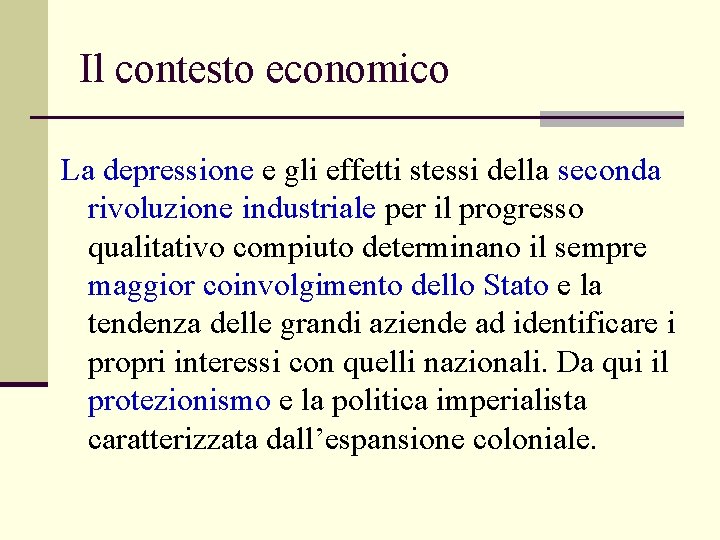 Il contesto economico La depressione e gli effetti stessi della seconda rivoluzione industriale per