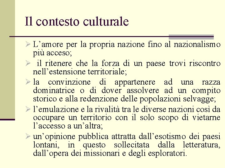 Il contesto culturale Ø L’amore per la propria nazione fino al nazionalismo più acceso;