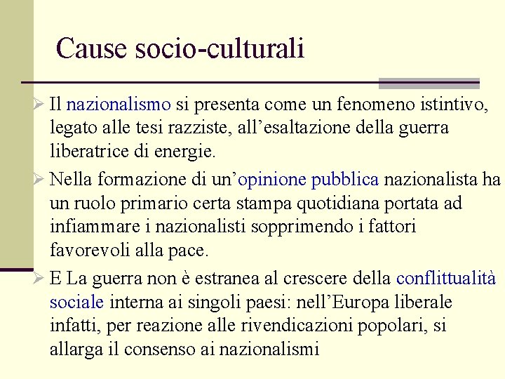 Cause socio-culturali Ø Il nazionalismo si presenta come un fenomeno istintivo, legato alle tesi