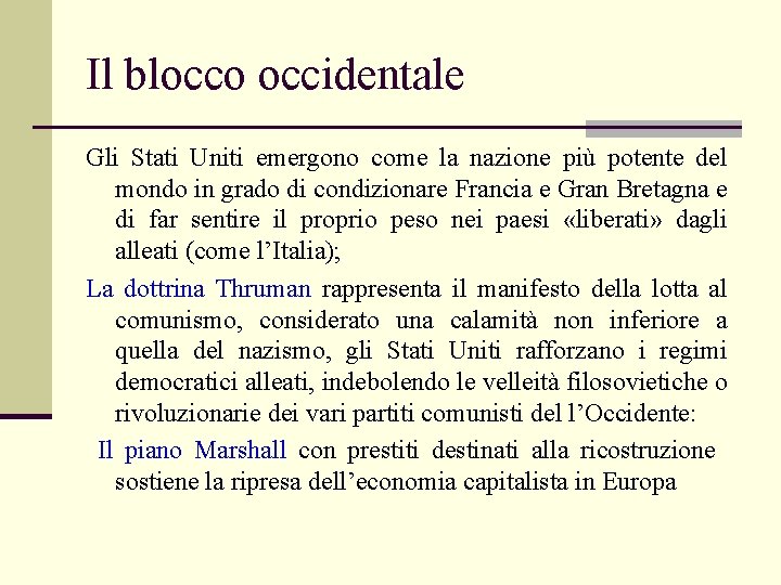 Il blocco occidentale Gli Stati Uniti emergono come la nazione più potente del mondo