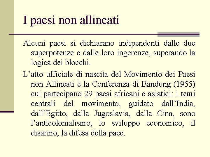 I paesi non allineati Alcuni paesi si dichiarano indipendenti dalle due superpotenze e dalle