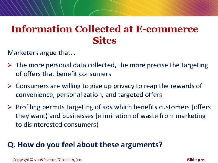 Information Collected at E-commerce Sites Marketers argue that… Ø The more personal data collected,
