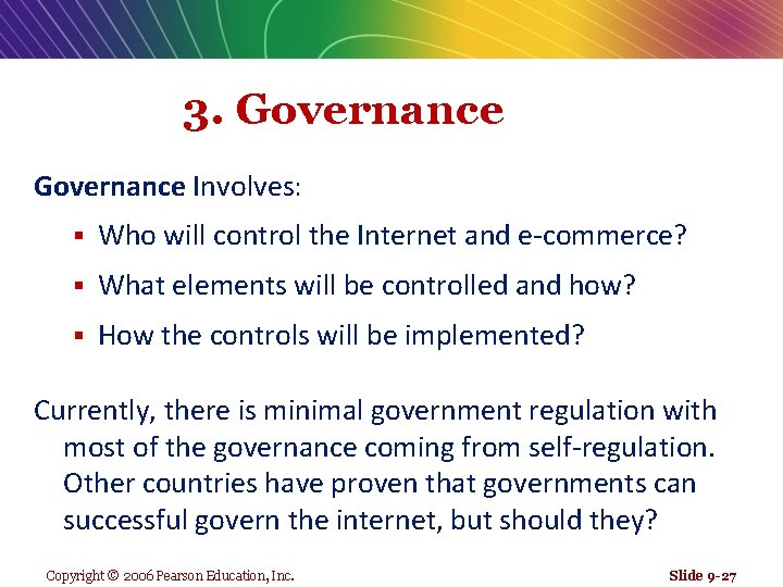 3. Governance Involves: § Who will control the Internet and e-commerce? § What elements