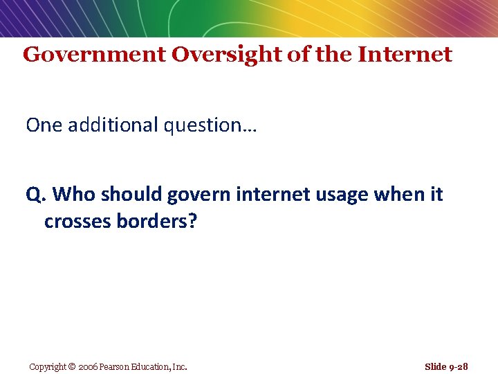 Government Oversight of the Internet One additional question… Q. Who should govern internet usage