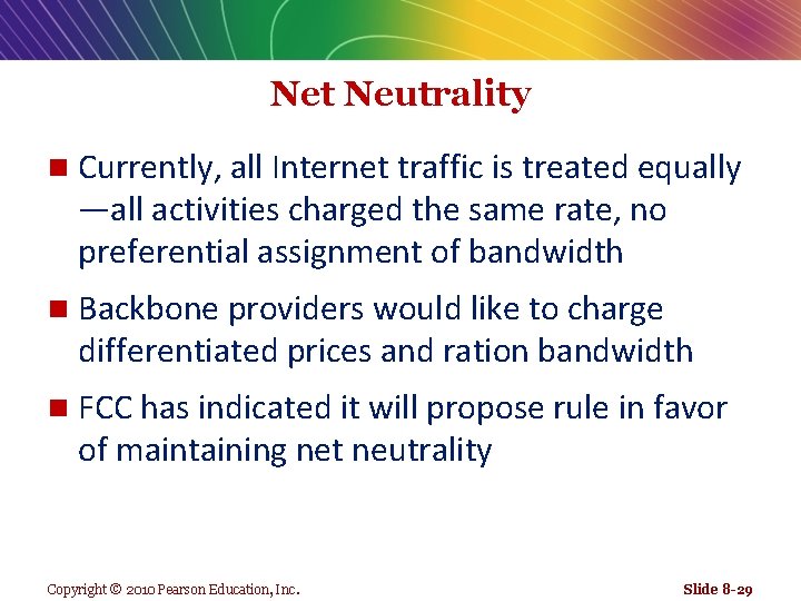 Net Neutrality n Currently, all Internet traffic is treated equally —all activities charged the