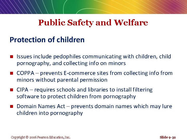 Public Safety and Welfare Protection of children n Issues include pedophiles communicating with children,