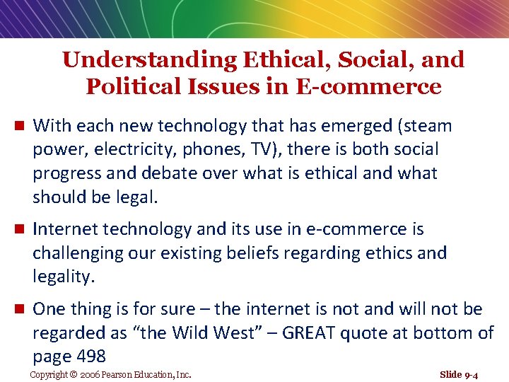 Understanding Ethical, Social, and Political Issues in E-commerce n With each new technology that