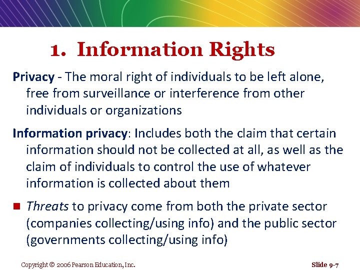 1. Information Rights Privacy - The moral right of individuals to be left alone,