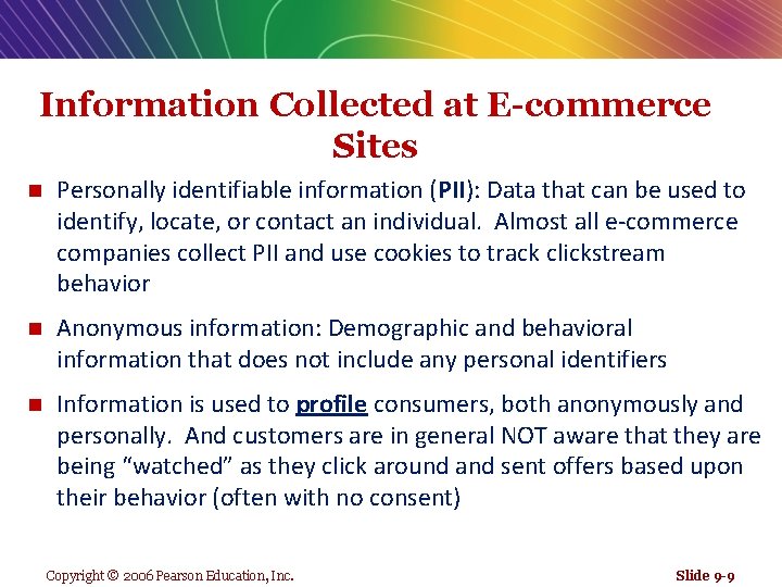 Information Collected at E-commerce Sites n Personally identifiable information (PII): Data that can be