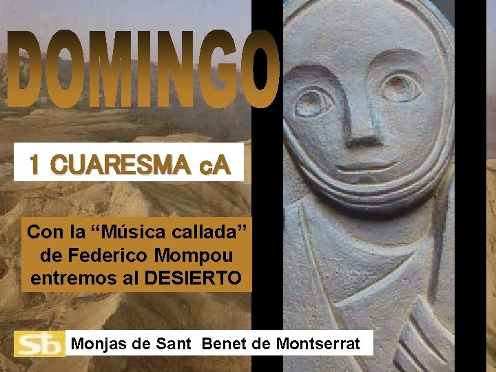 1 CUARESMA c. A Con la “Música callada” de Federico Mompou entremos al DESIERTO