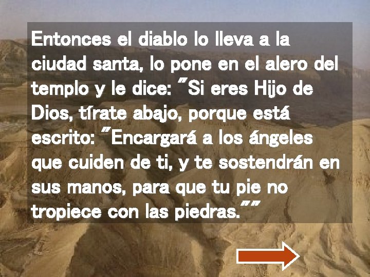 Entonces el diablo lo lleva a la ciudad santa, lo pone en el alero