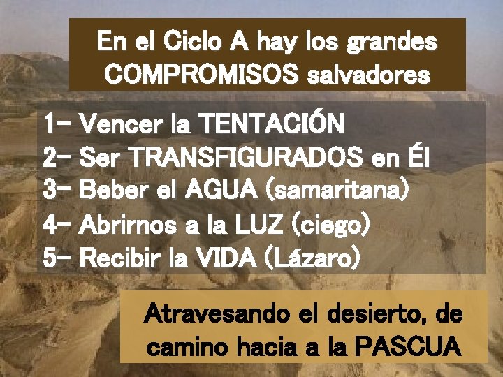 En el Ciclo A hay los grandes COMPROMISOS salvadores 1 - Vencer la TENTACIÓN