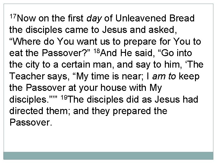 17 Now on the first day of Unleavened Bread the disciples came to Jesus