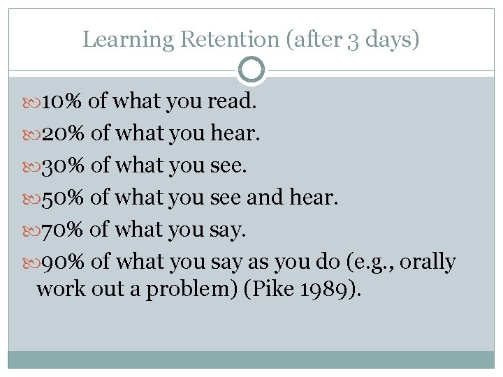 Learning Retention (after 3 days) 10% of what you read. 20% of what you