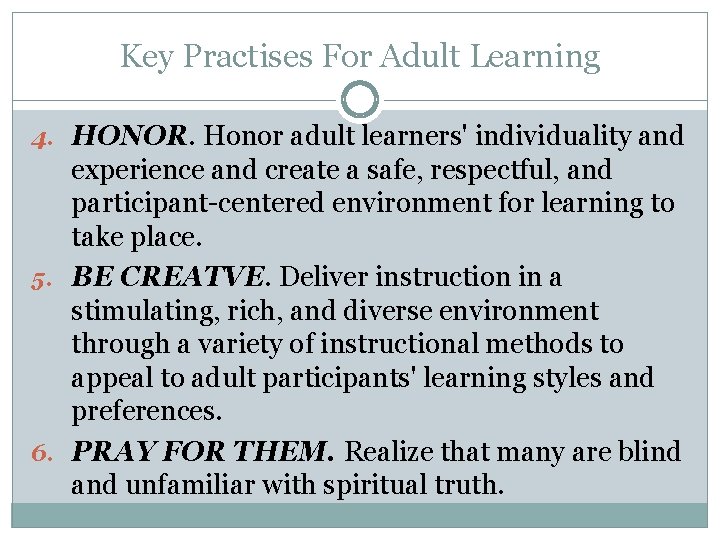Key Practises For Adult Learning 4. HONOR. Honor adult learners' individuality and experience and