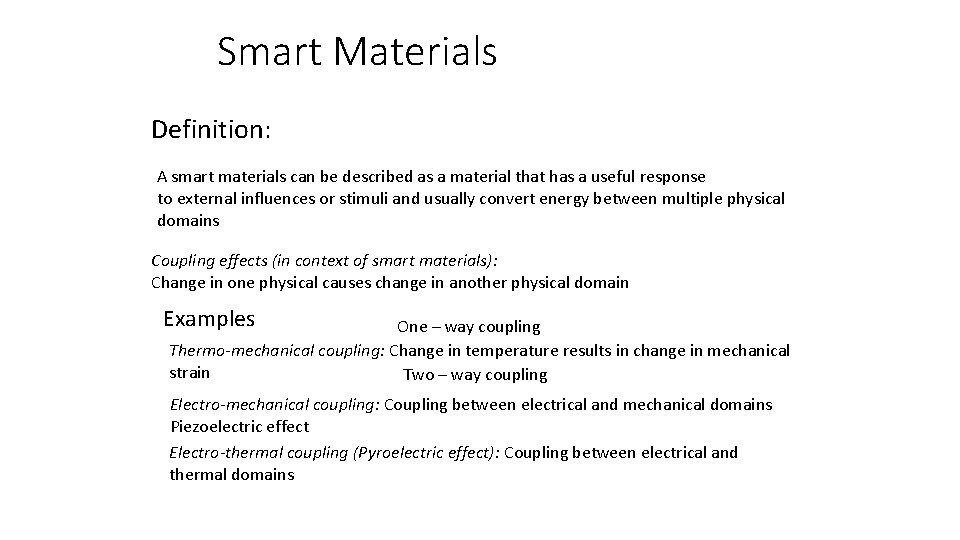 Smart Materials Definition: A smart materials can be described as a material that has